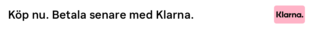 Köp nu. Betala senare med Klarna.
